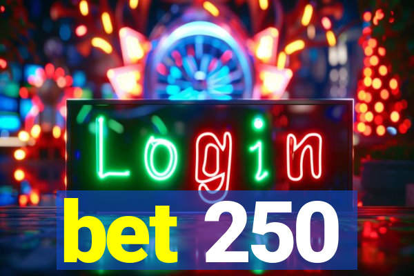 bet 250